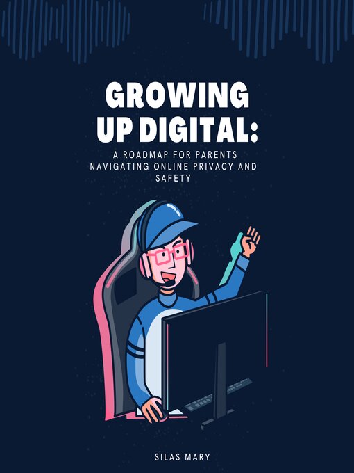 Title details for Growing Up Digital by Silas Mary - Available